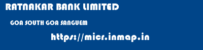 RATNAKAR BANK LIMITED  GOA SOUTH GOA SANGUEM   micr code